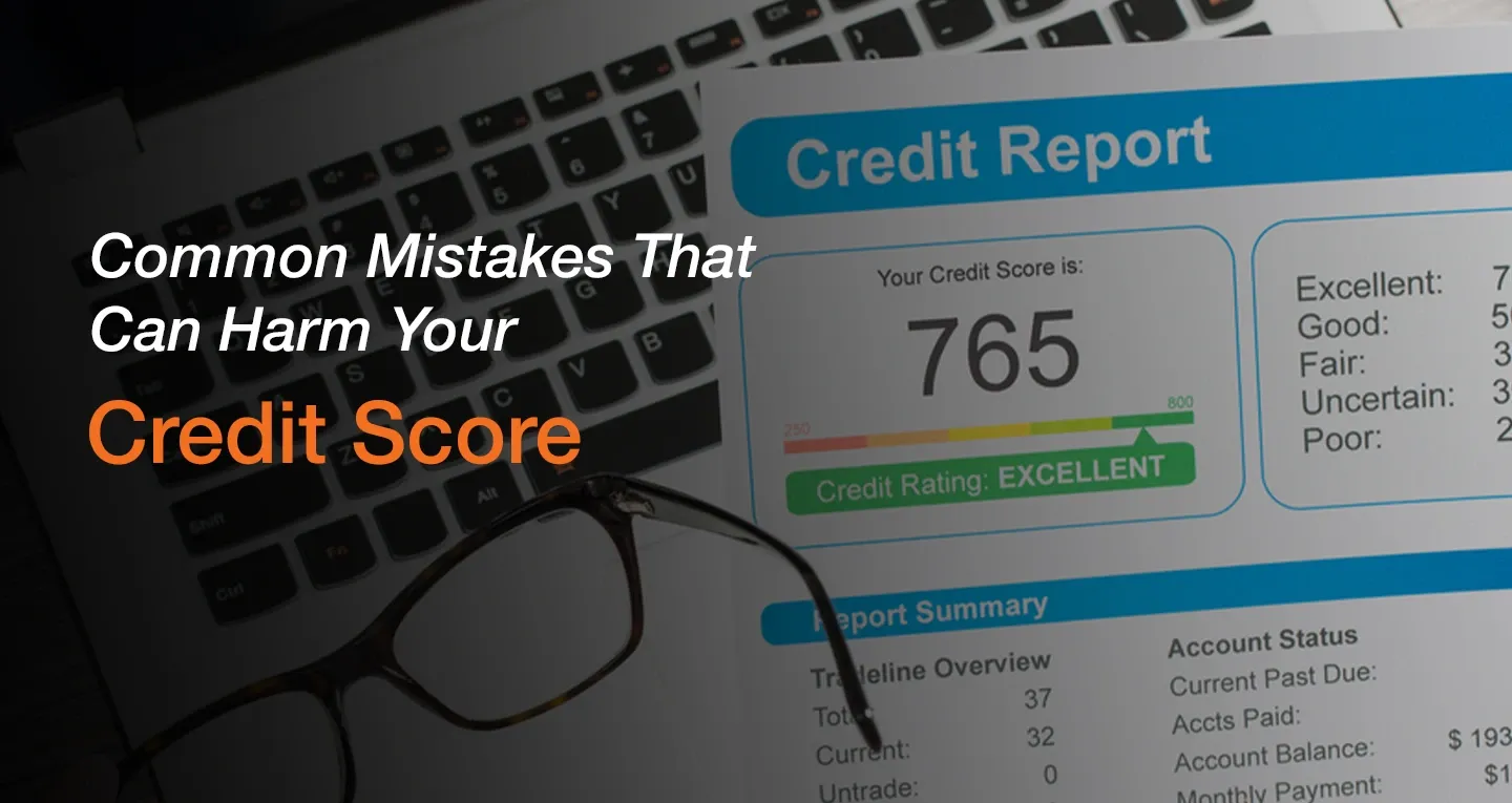 Common Mistakes That Can Harm Your Credit Score