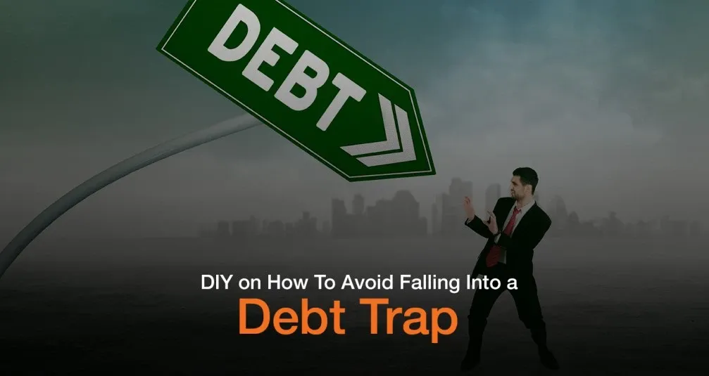 DIY on How To Avoid Falling Into a Debt Trap
