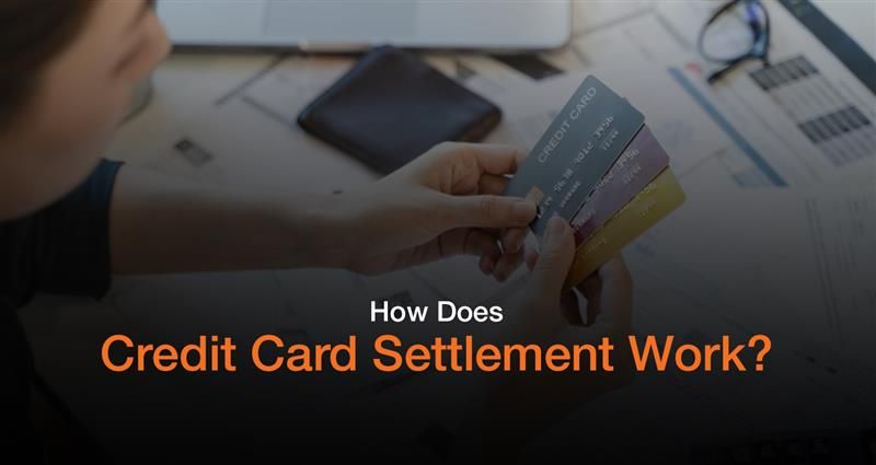 How Does Credit Card Settlement Work?