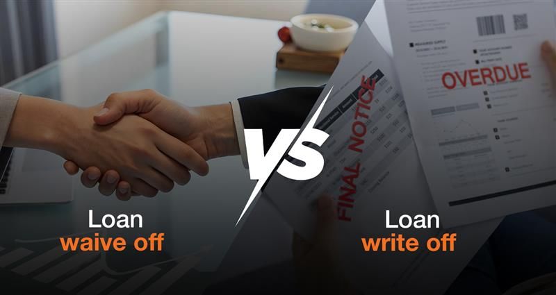 Loan Waive Off vs Loan Write Off - Know the Difference