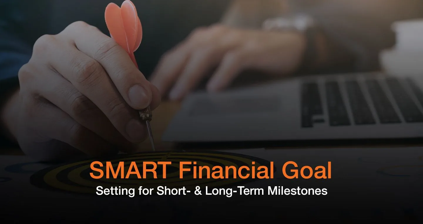 SMART Financial Goal Setting for Short- & Long-Term Milestones