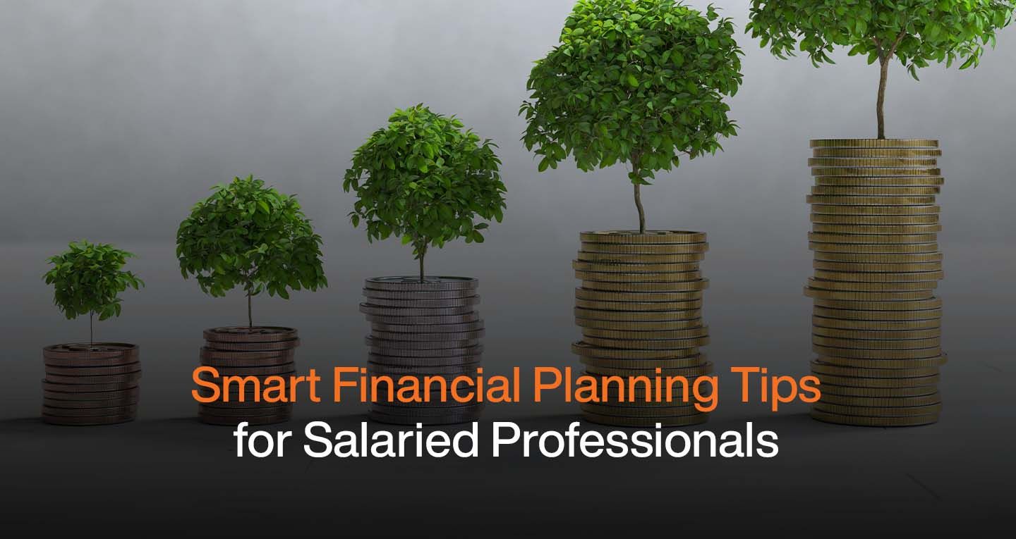 Smart Financial Planning Tips for Salaried Professionals