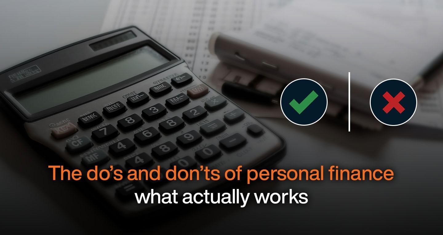 The Do’s and Don’ts of Personal Finance: What Actually Works